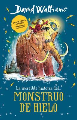 La Increíble Historia... del Monstruo de Hielo = The Ice Monster by David Walliams