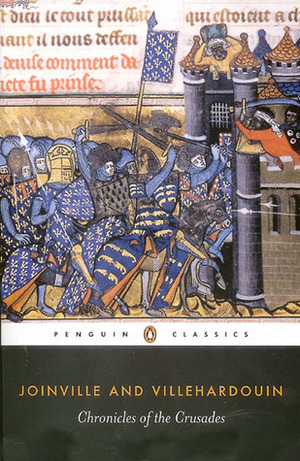 Chronicles of the Crusades by Jean de Joinville, Geoffrey de Villehardouin, Margaret R.B. Shaw