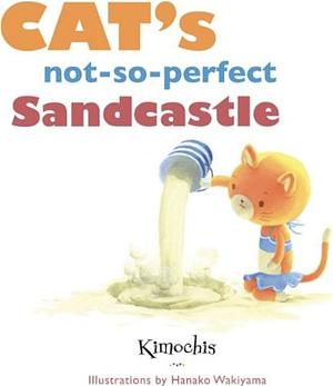 Cat's Not-So-Perfect Sandcastle by Amy Novesky