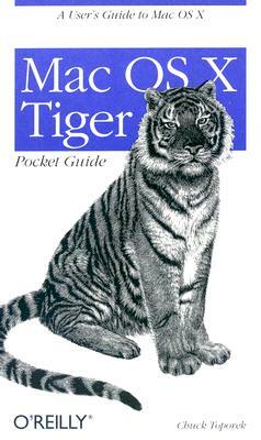 Mac OS X Tiger Pocket Guide: A User's Guide to Mac OS X by Chuck Toporek