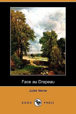 Face Au Drapeau (Dodo Press) by Jules Verne