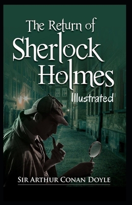 The Return of Sherlock Holmes: Illustrated by Arthur Conan Doyle