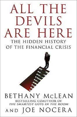 All The Devils Are Here: Unmasking the Men Who Bankrupted the World by Bethany McLean, Joe Nocera