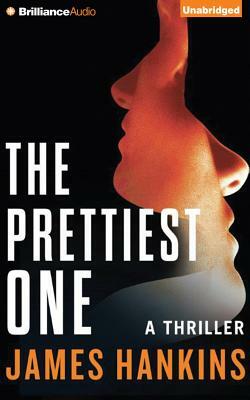 The Prettiest One: A Thriller by James Hankins