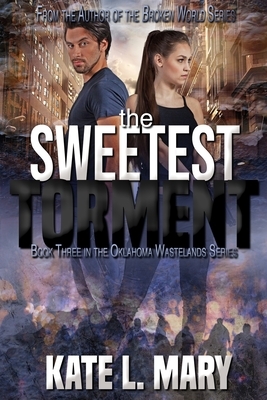 The Sweetest Torment: A Post-Apocalyptic Zombie Novel by Kate L. Mary