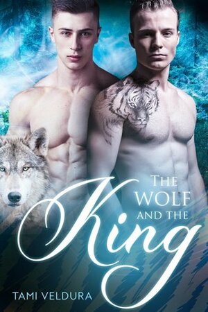 The Wolf and the King by Tami Veldura