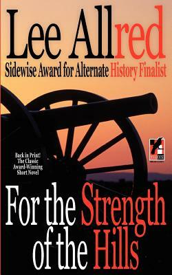 For the Strength of the Hills by Lee Allred