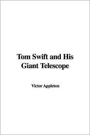 Tom Swift and His Giant Telescope by Victor Appleton