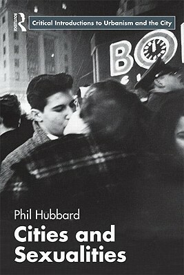 Cities and Sexualities by Phil Hubbard