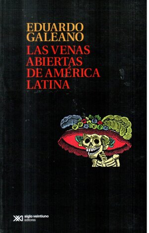 Las venas abiertas de América Latina by Eduardo Galeano