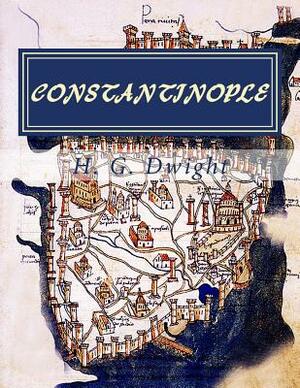 Constantinople: Old & New by H. G. Dwight