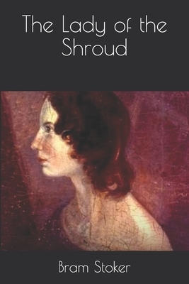 The Lady of the Shroud by Bram Stoker