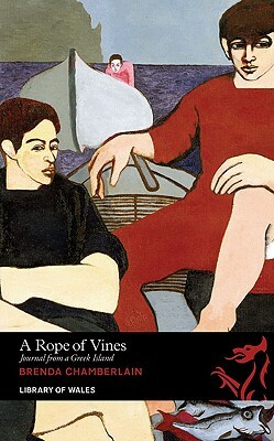 A Rope of Vines: Journal from a Greek Island by Brenda Chamberlain