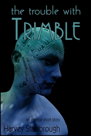 The Trouble with Trimble by Harvey Stanbrough