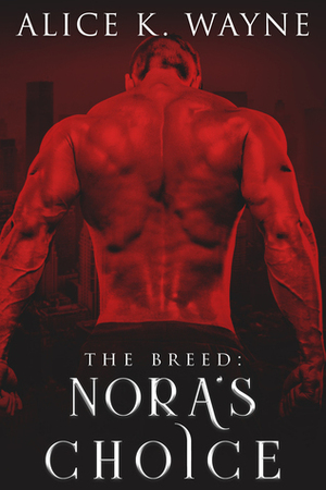 The Breed:Nora's Choice by Alice K. Wayne