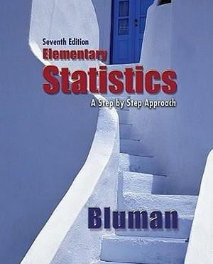 Elementary Statistics: A Step-By-Step Approach with Student Solutions Manual by Allan G. Bluman, Allan G. Bluman