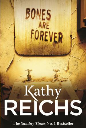 Bones Are Forever: by Kathy Reichs