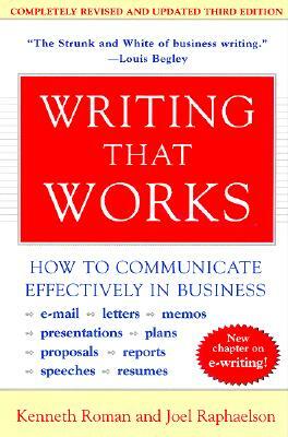 Writing That Works, 3rd Edition: How to Communicate Effectively in Business by Kenneth Roman, Joel Raphaelson