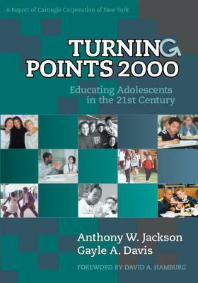 Turning Points: Educating Adolescents in the 21st Century, a Report of Carnegie Corporation of New York by Anthony W. Jackson, Gayle A. Andrews