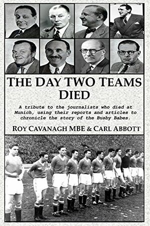 The Day Two Teams Died by Roy Cavanagh, Carl Abbott