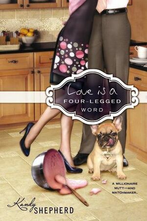 Love is a Four-Legged Word by Kandy Shepherd