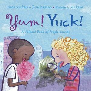 Yum! Yuck!: A Foldout Book of People Sounds by Linda Sue Park, Julia Durango