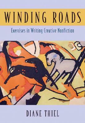 Winding Roads: Exercises in Writing Creative Nonfiction by Diane Thiel