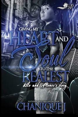 Giving My Heart and Soul to the Realest: Kilo and Monee's Story by Chanique J