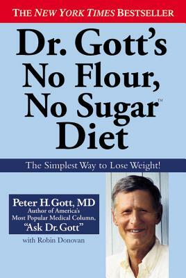 Dr. Gott's No Flour, No Sugar Diet by Peter H. Gott, Robin Donovan