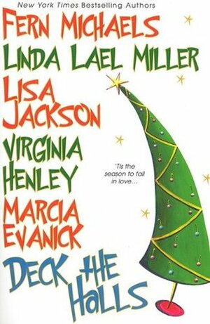 Deck the Halls by Marcia Evanick, Linda Lael Miller, Lisa Jackson, Virginia Henley, Fern Michaels