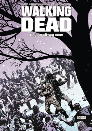 The Walking Dead, Vol. 14: Geen uitweg meer by Robert Kirkman