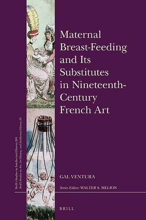 Maternal Breast-Feeding and Its Substitutes in Nineteenth-Century French Art by Gal Ventura