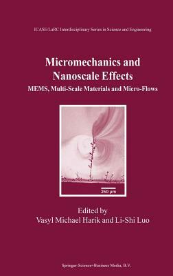 Micromechanics and Nanoscale Effects: Mems, Multi-Scale Materials and Micro-Flows by 