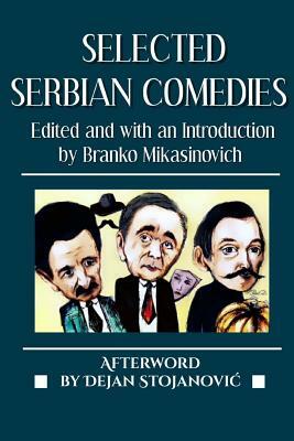 Selected Serbian Comedies by Branislav Nušić, Dusan Kovacevic, Jovan Sterija Popović