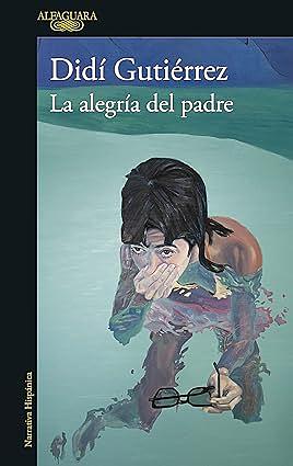 La alegría del padre by Didí Gutiérrez