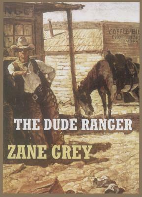 The Dude Ranger by Zane Grey