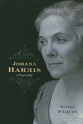 Johana Harris: A Biography by Ethel Paquin