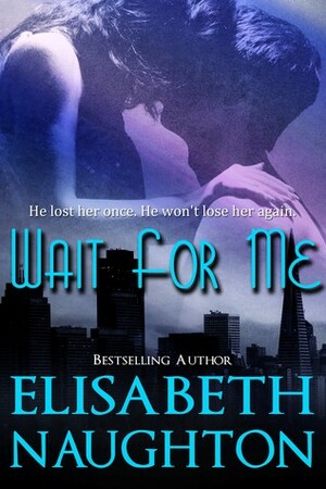 Wait for Me by Elisabeth Naughton