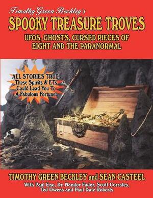 Spooky Treasure Troves: UFOs, Ghosts, Cursed Pieces Of Eight And The Paranormal by Sean Casteel, Paul Eno, Nandor Fodor
