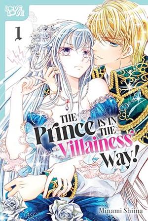 The Prince Is in the Villainess' Way!, Volume 1 by Minami Shiina