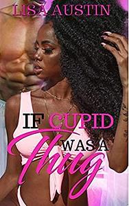 If Cupid Was a Thug by Lisa Austin