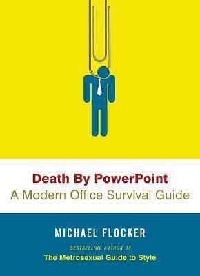 Death By Powerpoint by Michael Flocker, Michael Flocker