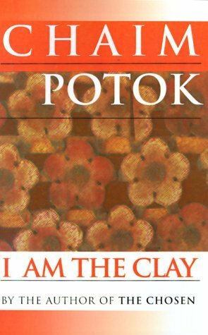 I Am the Clay by Chaim Potok