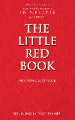 The Little Red Book: The Original 12 Step Book by Carl Tuchy Palmieri, Ed Webster