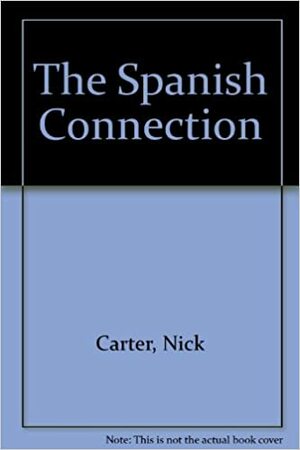 The Spanish Connection by Nick Carter