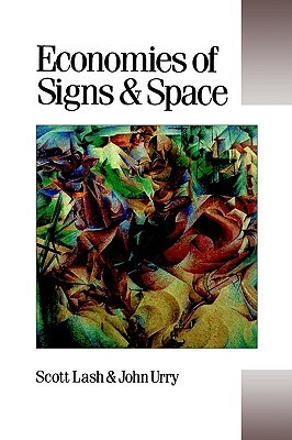 Economies of Signs and Space by Scott Lash, John Urry