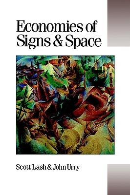 Economies of Signs and Space by John Urry, Scott Lash