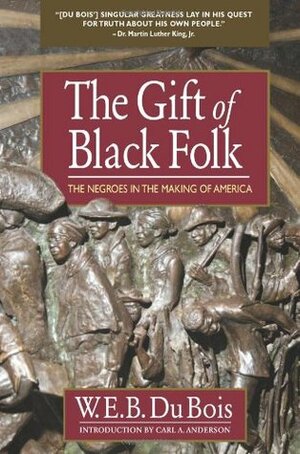 The Gift of Black Folk by W.E.B. Du Bois