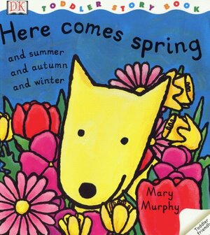 Here Comes Spring And Summer And Autumn And Winter by Mary Murphy
