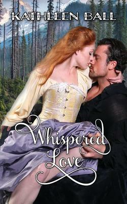 Whispered Love by Kathleen Ball